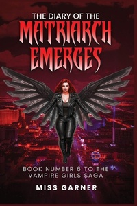 Enlarge image Cover: The Diary of the Matriarch Emerges - Vampire Girls Saga