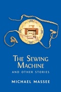 Cover: The Sewing Machine and Other Stories - Bachsez Press