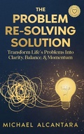 Cover: The Problem Re-Solving Solution - Alcantara Creative Holdings