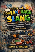 Cover: THE LANGUAGE OF SLANG A Comprehensive Journey Through Street Language From 1700s to 2026 Complete Etymological Analysis Alphabetically Organized . Culturally Contextualized Authentic and Detailed - FREER PRESS