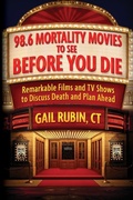Cover: 98.6 Mortality Movies to See Before You Die - Light Tree Press, LLC