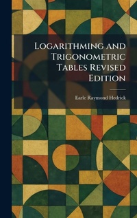 Enlarge image Cover: Logarithming and Trigonometric Tables Revised Edition - Creative Media Partners, LLC