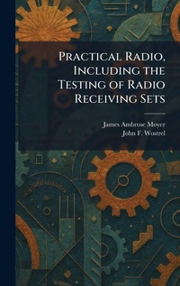 Enlarge image Cover: Practical Radio, Including the Testing of Radio Receiving Sets - Creative Media Partners, LLC