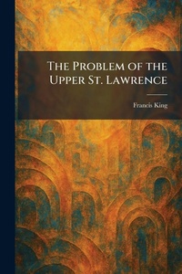 Enlarge image Cover: The Problem of the Upper St. Lawrence - Creative Media Partners, LLC