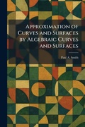 Cover: Approximation of Curves and Surfaces by Algebraic Curves and Surfaces - Creative Media Partners, LLC