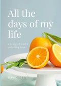 Cover: All the Days of My Life - a story of God's Unfailing Love - Lulu.com