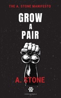 Cover: Grow a Pair (The A. Stone Manifestos, #3) - Ocean & Charlie Press