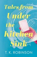 Cover: Tales from Under the Kitchen Sink - Troubador Publishing