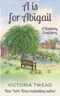 Cover: A is for Abigail (Sixpenny Cross, #1) - Ant Press