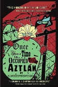 Cover: Once Upon a Time in... Occupied Aztlan - Maiz Poppin' Press