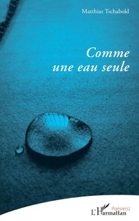 Enlarge image Cover: Comme une eau seule - Poésie(s)