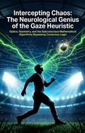Cover: Intercepting Chaos: The Neurological Genius of the Gaze Heuristic - epubli