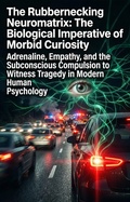 Cover: The Rubbernecking Neuromatrix: The Biological Imperative of Morbid Curiosity - epubli