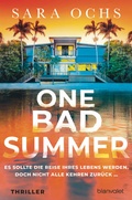 Cover: One Bad Summer - Es sollte die Reise ihres Lebens werden. Doch nicht alle kehren zur&uuml;ck . - Blanvalet