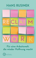 Cover: Reclaim Work - K&ouml;sel