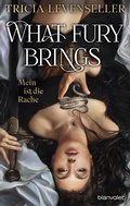 Cover: What Fury Brings - Mein ist die Rache - Blanvalet