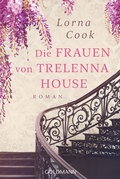 Cover: Die Frauen von Trelenna House - Goldmann