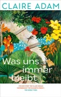 Cover: Was uns immer bleibt - Luchterhand Literaturverlag