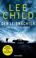 Cover: Der Leibw&auml;chter - und 20 weitere Storys - Blanvalet