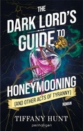Cover: The Dark Lord's Guide to Honeymooning (and Other Acts of Tyranny) - Penhaligon Verlag