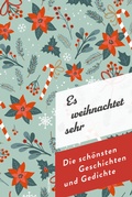Cover: Es weihnachtet sehr. Die sch&ouml;nsten Geschichten und Gedichte - Anaconda Verlag