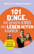 Cover: 101 Dinge, die deinem Kind das Leben retten k&ouml;nnen - Goldmann