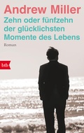Cover: Zehn oder f&uuml;nfzehn der gl&uuml;cklichsten Momente des Lebens - btb
