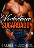 Cover: Verbotener Sugardaddy. Spicy Romance von B&auml;rbel Muschiol - Romance Verlag
