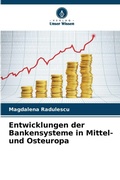 Cover: Entwicklungen der Bankensysteme in Mittel- und Osteuropa - Verlag Unser Wissen