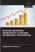 Cover: Rozw&oacute;j system&oacute;w bankowych w Europie &iquest;rodkowej i Wschodniej - Wydawnictwo Nasza Wiedza