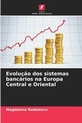 Cover: Evolu&ccedil;&atilde;o dos sistemas banc&aacute;rios na Europa Central e Oriental - Edi&ccedil;&otilde;es Nosso Conhecimento