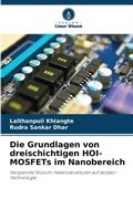 Cover: Die Grundlagen von dreischichtigen HOI-MOSFETs im Nanobereich - Verlag Unser Wissen