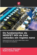 Cover: Os fundamentos do MOSFET HOI de tr&ecirc;s camadas em regime nano - Edi&ccedil;&otilde;es Nosso Conhecimento