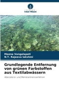 Cover: Grundlegende Entfernung von gr&uuml;nen Farbstoffen aus Textilabw&auml;ssern - Verlag Unser Wissen