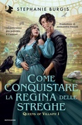Cover: Come conquistare la regina delle streghe. Queens of villainy. Vol. 1 - Oscar fantastica fantasy;Mondadori;Come conquistare la regina delle streghe. Queens of villainy