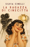 Cover: La ragazza di Cinecitt&agrave; - Rizzoli Historiae;Rizzoli