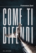 Cover: Come ti difendi - Scrittori italiani e stranieri;Mondadori