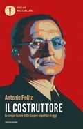 Cover: Il costruttore. Le cinque lezioni di De Gasperi ai politici di oggi - Oscar bestsellers;Mondadori