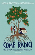 Cover: Come radici. Una storia sulle seconde possibilit&agrave; - Divulgazione;Mondadori