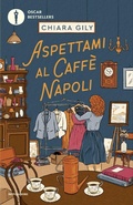 Cover: Aspettami al Caff&egrave; Napoli - Oscar bestsellers;Mondadori