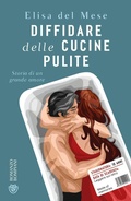 Cover: Diffidare delle cucine pulite. Storia di un grande amore - Narratori italiani;Bompiani