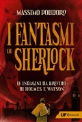 Cover: I fantasmi di Sherlock. Le indagini da brivido di Holmes e Watson - Up Feltrinelli;Feltrinelli