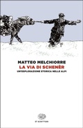 Cover: La via di Schen&egrave;r. Un'esplorazione storica nelle Alpi - Einaudi tascabili. Scrittori;Einaudi