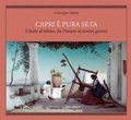 Cover: Capri &egrave; pura seta. L'isola al telaio da Omero ai nostri giorni - Haliotis;Edizioni La Conchiglia