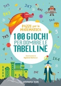 Cover: 100 giochi per domare le tabelline. Pazzi per la matematica - White Star