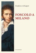 Cover: Foscolo a Milano - Il sogno di Gutenberg;Luni Editrice