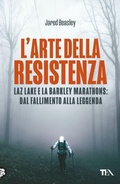 Cover: L' arte della resistenza. Laz Lake e la Barkley Marathons: dal fallimento alla leggenda - TEA Varia;TEA