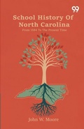 Cover: School History Of North Carolina From 1584 To The Present Time - Double 9 Books