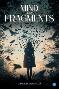Enlarge image Cover: MIND IN FRAGMENTS - BlueRose Publishers