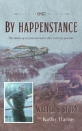 Cover: By Happenstance: Walter's Story - Kathy Harms